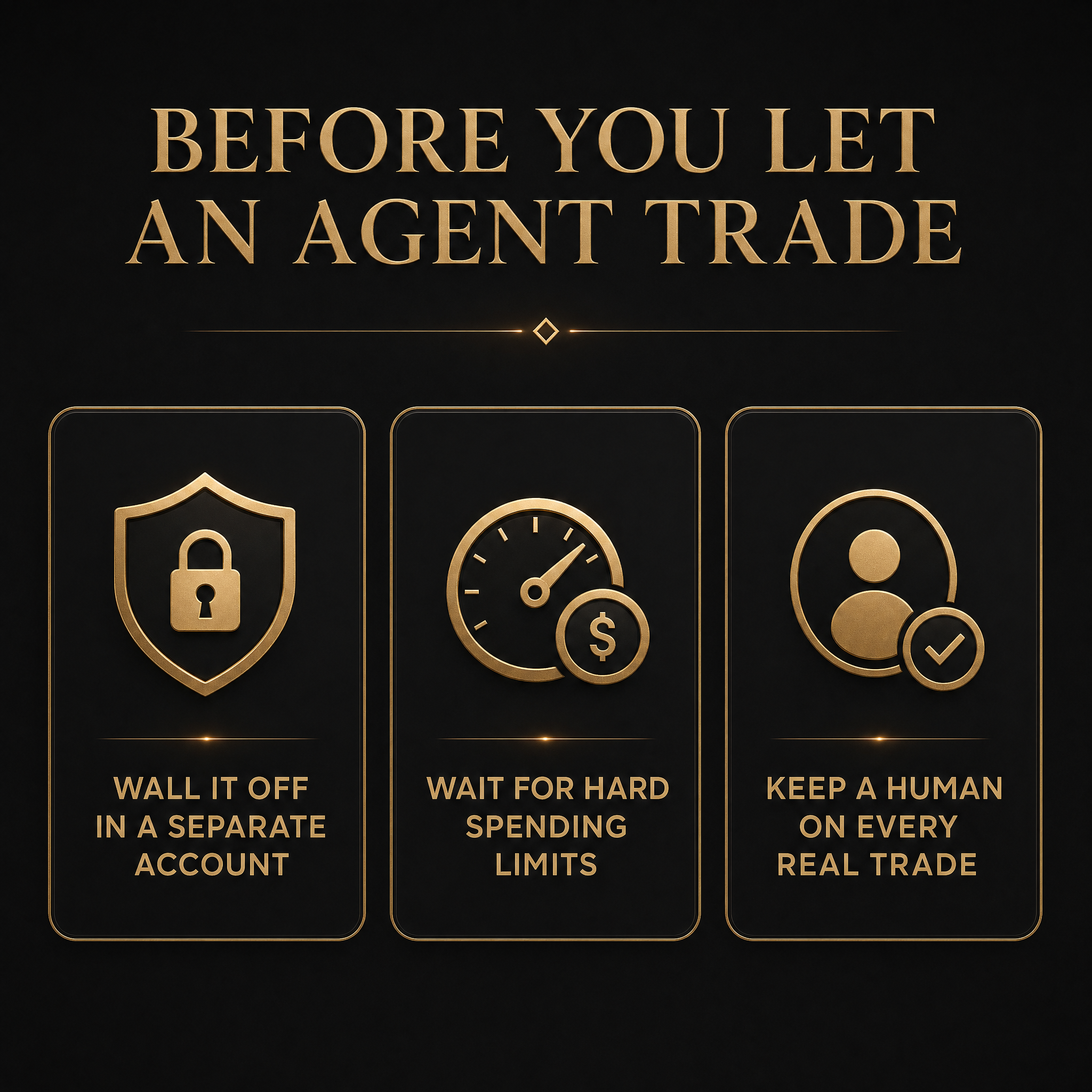 Infographic of three rules before letting an AI agent trade: wall it off, wait for hard limits, keep a human on every real trade